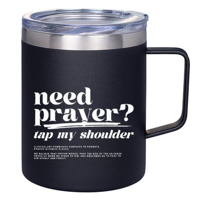 Need Prayer Tap My Shoulder Need Prayer Tap My Shoulder 12oz Stainless Steel Coffee Mug