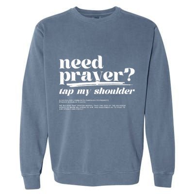 Need Prayer Tap My Shoulder Need Prayer Tap My Shoulder Garment-Dyed Sweatshirt