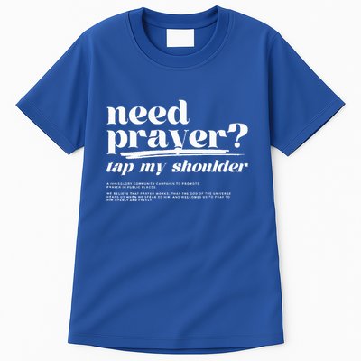 Need Prayer Tap My Shoulder Need Prayer Tap My Shoulder Tall T-Shirt