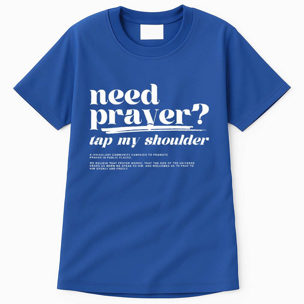 Need Prayer Tap My Shoulder Need Prayer Tap My Shoulder Tall T-Shirt