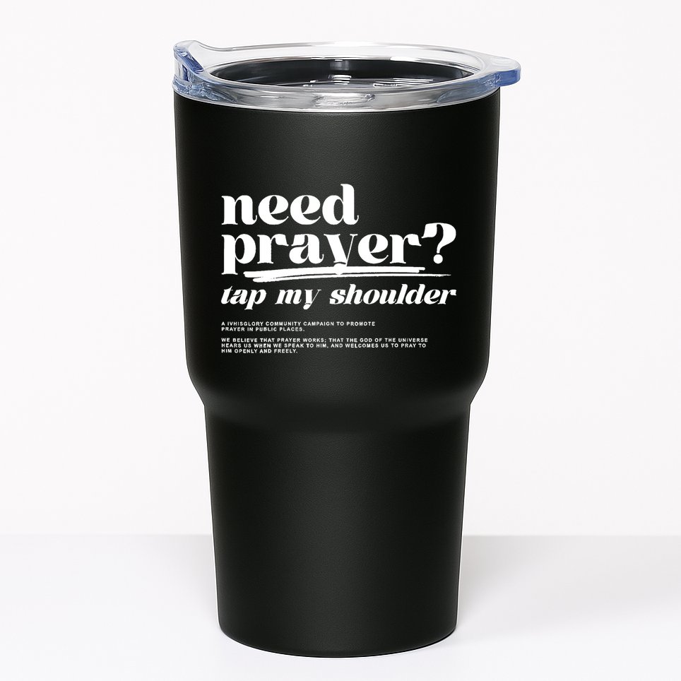 Need Prayer Tap My Shoulder Need Prayer Tap My Shoulder Tumbler
