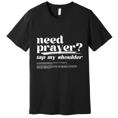 Need Prayer Tap My Shoulder Need Prayer Tap My Shoulder Premium T-Shirt