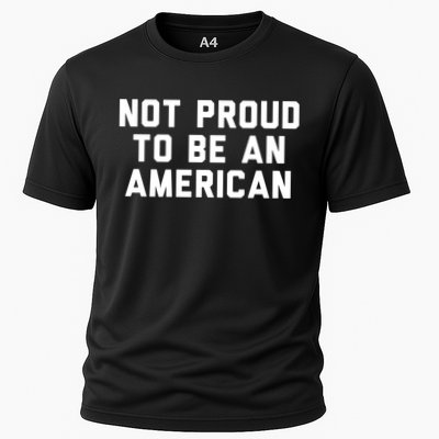 Not Proud To Be An American Gift Performance Shirt