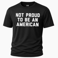 Not Proud To Be An American Gift Cooling Performance Crew T-Shirt