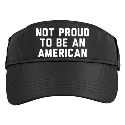 Not Proud To Be An American Gift Adult Drive Performance Visor