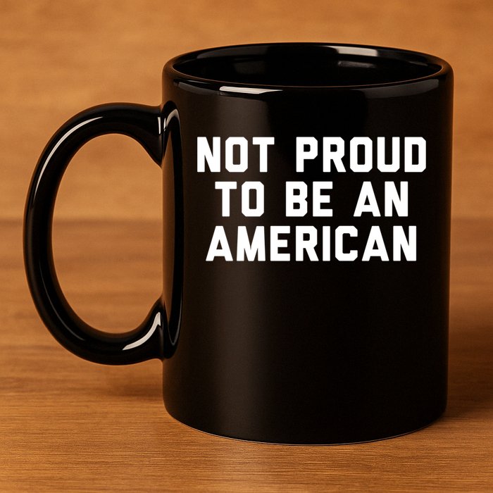 Not Proud To Be An American Gift 11oz C Handle Ceramic Mug