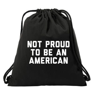 Not Proud To Be An American Gift Drawstring Bag