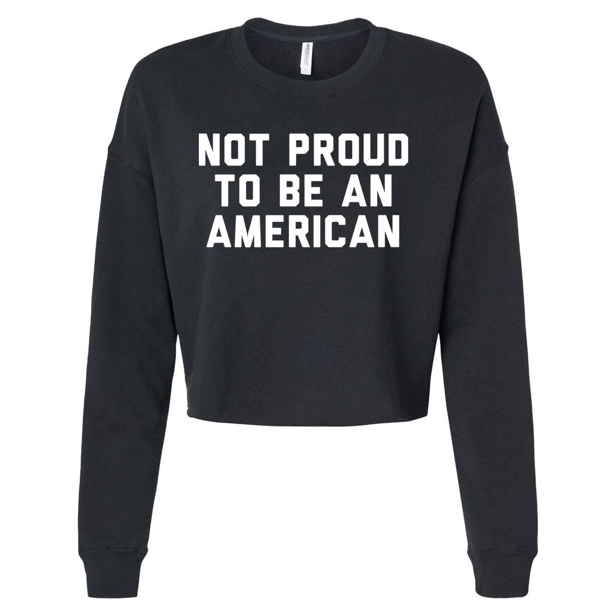 Not Proud To Be An American Gift Cropped Pullover Crew