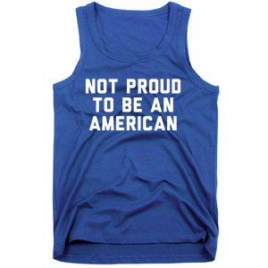 Not Proud To Be An American Gift Tank Top