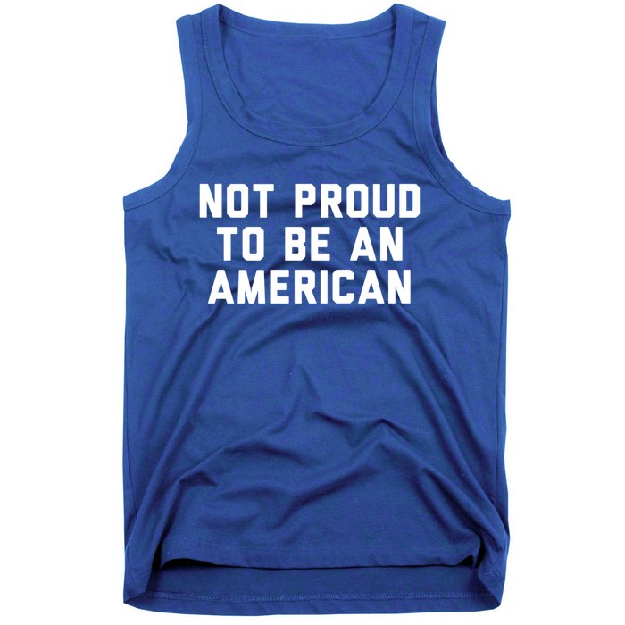 Not Proud To Be An American Gift Tank Top