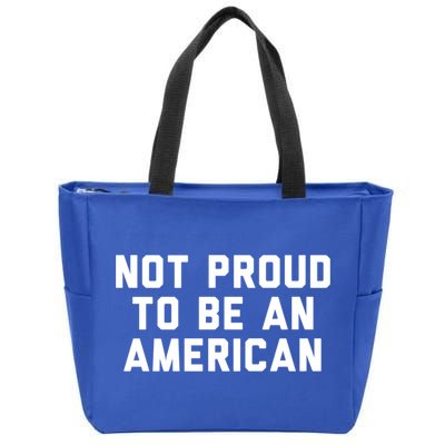 Not Proud To Be An American Gift Zip Tote Bag