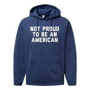 Not Proud To Be An American Gift Performance Fleece Hoodie