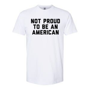 Not Proud To Be An American Gift Softstyle CVC T-Shirt