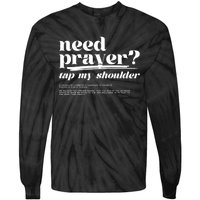 Need Prayer Tap My Shoulder Tie-Dye Long Sleeve Shirt