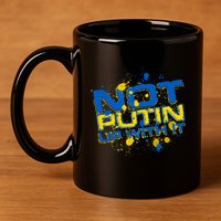 Not Putin Up With It Ukraine 11oz C Handle Ceramic Mug
