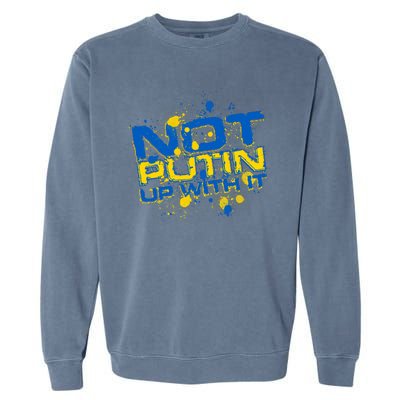 Not Putin Up With It Ukraine Garment-Dyed Sweatshirt