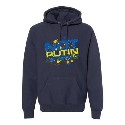 Not Putin Up With It Ukraine Premium Hoodie