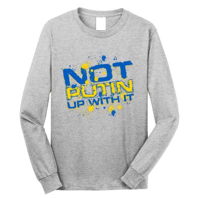 Not Putin Up With It Ukraine Long Sleeve Shirt