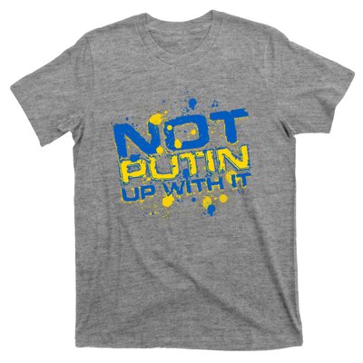 Not Putin Up With It Ukraine T-Shirt