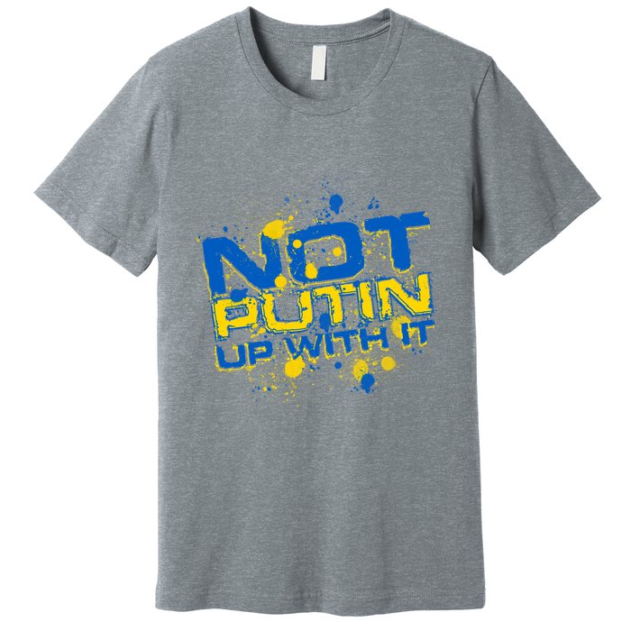 Not Putin Up With It Ukraine Premium T-Shirt