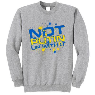 Not Putin Up With It Ukraine Tall Sweatshirt