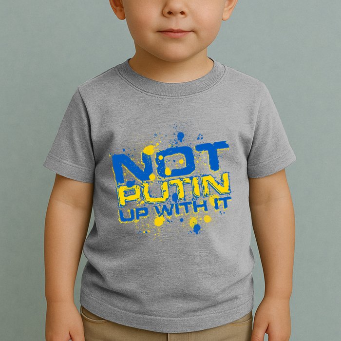 Not Putin Up With It Ukraine Toddler T-Shirt