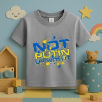 Not Putin Up With It Ukraine Toddler T-Shirt