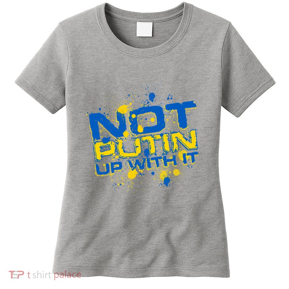 Not Putin Up With It Ukraine Womens T-Shirt