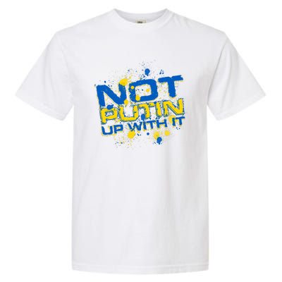 Not Putin Up With It Ukraine Garment-Dyed Heavyweight T-Shirt