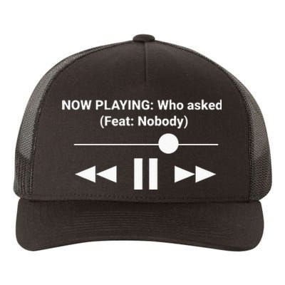 Now Playing Who Asked Feat Nobody Dank Meme Yupoong Adult 5-Panel Trucker Hat