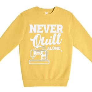 Never Quilt Alone Quilting Premium Crewneck Sweatshirt