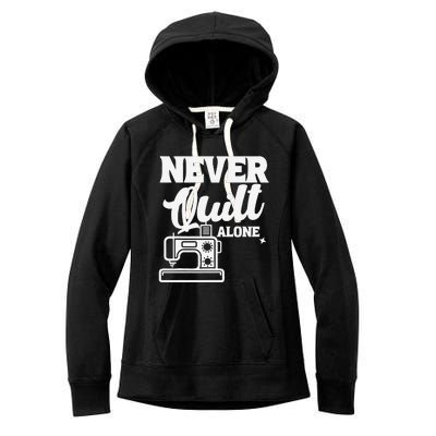 Never Quilt Alone Quilting Women's Fleece Hoodie