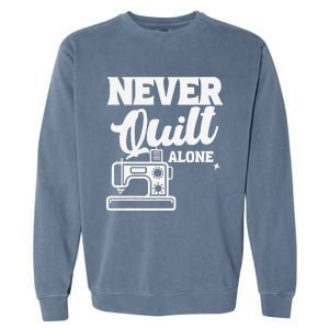 Never Quilt Alone Quilting Garment-Dyed Sweatshirt