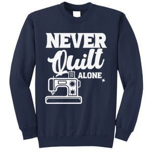 Never Quilt Alone Quilting Sweatshirt