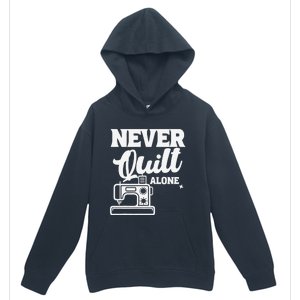 Never Quilt Alone Quilting Urban Pullover Hoodie