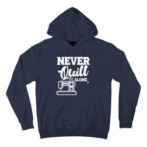 Never Quilt Alone Quilting Tall Hoodie