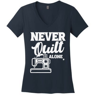 Never Quilt Alone Quilting Women's V-Neck T-Shirt