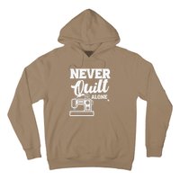 Never Quilt Alone Quilting Hoodie