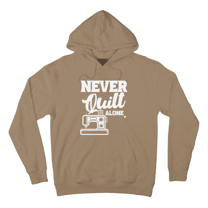 Never Quilt Alone Quilting Hoodie