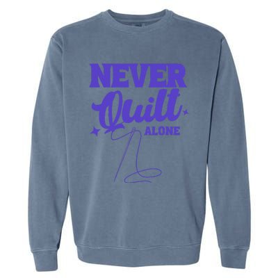 Never Quilt Alone Quilting Garment-Dyed Sweatshirt