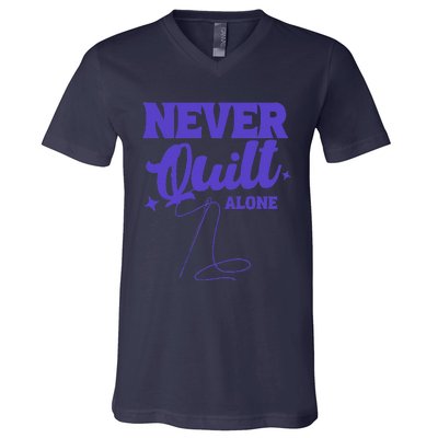 Never Quilt Alone Quilting V-Neck T-Shirt