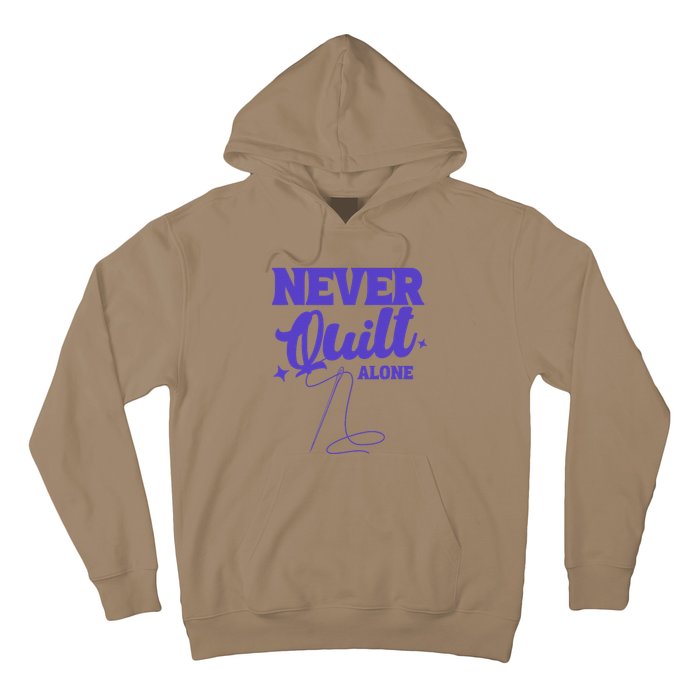 Never Quilt Alone Quilting Hoodie