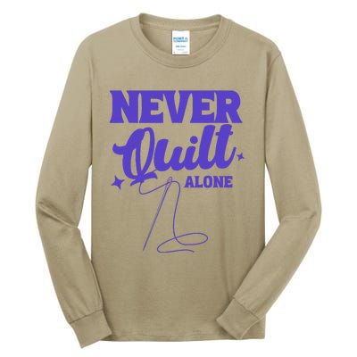 Never Quilt Alone Quilting Tall Long Sleeve T-Shirt