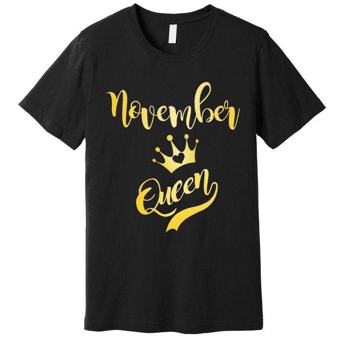 November Queen Birthday Birth Month Beautiful Queen Premium T-Shirt