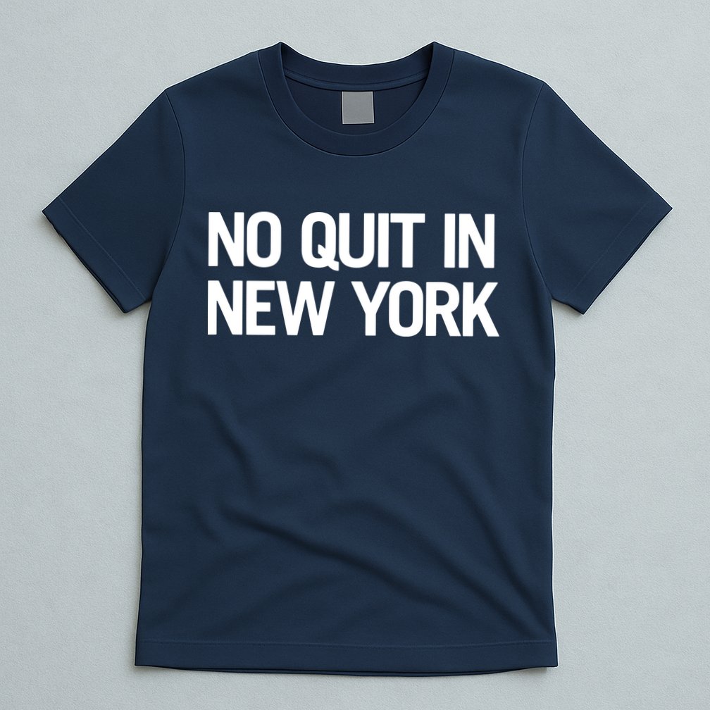 No Quitting In New York T-Shirt