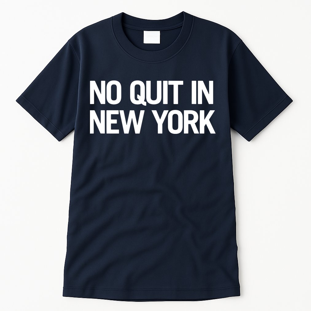 No Quitting In New York Tall T-Shirt