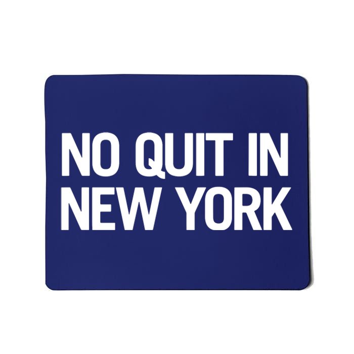 No Quitting In New York Mousepad