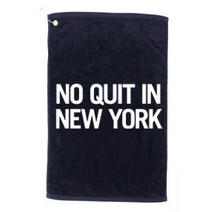 No Quitting In New York Platinum Collection Golf Towel