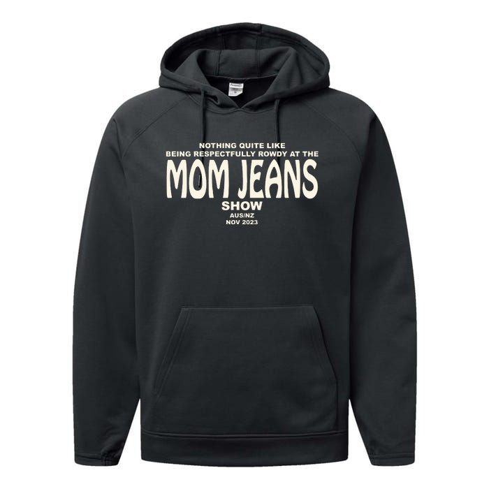 Nothing Quite Like Being Respectfully Rowdy At The Mom Jeans Show Performance Fleece Hoodie