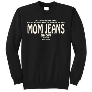 Nothing Quite Like Being Respectfully Rowdy At The Mom Jeans Show Sweatshirt